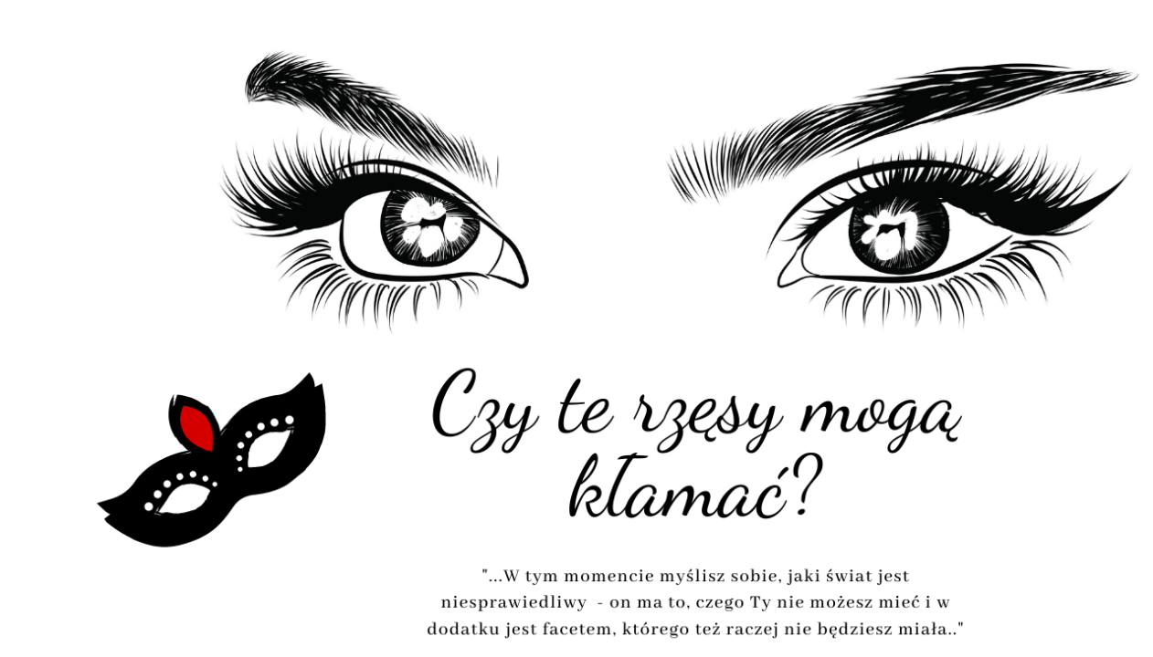 CZY TE RZĘSY MOGĄ KŁAMAĆ?